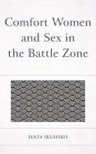 Comfort Women and Sex in the Battle Zone By Ikuhiko Hata Cover Image