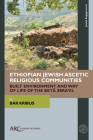 Ethiopian Jewish Ascetic Religious Communities: Built Environment and Way of Life of the Betä Ǝsraʾel Cover Image