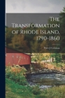 The Transformation of Rhode Island, 1790-1860 By Peter J. Coleman Cover Image
