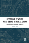 Decoding Teacher Well-Being in Rural China: Implications to Global Contexts By Yipeng Tang Cover Image