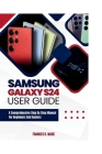 Samsung Galaxy S24 User guide: A comprehensive step by step manual for beginners and seniors By Frances Wade Cover Image