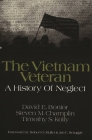The Vietnam Veteran: A History of Neglect By David Bonior, S. M. Champlin, Timothy Kolly Cover Image