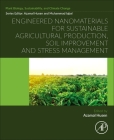 Engineered Nanomaterials for Sustainable Agricultural Production, Soil Improvement and Stress Management By Azamal Husen (Editor) Cover Image