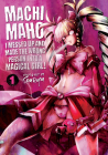 Machimaho: I Messed Up and Made the Wrong Person Into a Magical Girl! Vol. 1 Cover Image