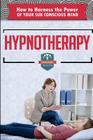 Hypnotherapy: How To Harness The Power Of Your Sub Conscious Mind By The Healthy Reader Cover Image