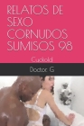 Relatos de Sexo Cornudos Sumisos 98: Cuckold By Doctor G Cover Image