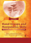 Hand Grasps and Manipulation Skills: Clinical Perspective of Development and Function By Sandra J. Edwards, Jenna D. McCoy-Powlen, Donna Gallen Cover Image