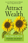 Attract Wealth: Take Charge of Your Life By Joseph Murphy, David Cameron Gikandi (Foreword by) Cover Image