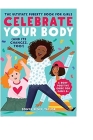 Celebrate Your Body (and Its Changes, Too!): The Ultimate Puberty Book for Girls Cover Image