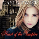 Heart of the Vampire Lib/E By Gayla Twist, Caitlin Davies (Read by) Cover Image