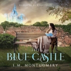 The Blue Castle By L. M. Montgomery, Kelli Tager (Read by) Cover Image