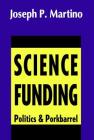 Science Funding: Politics and Porkbarrel By Joseph Martino Cover Image