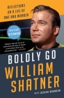 Boldly Go: Reflections on a Life of Awe and Wonder By William Shatner, Joshua Brandon (With) Cover Image
