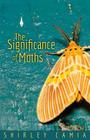 The Significance of Moths By Shirley Camia Cover Image
