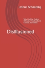 Disillusioned: Why I Left the Eastern Orthodox Priesthood and Church By Joshua Schooping Cover Image