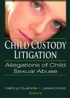 Child Custody Litigation: Allegations of Child Sexual Abuse Cover Image
