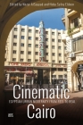Cinematic Cairo: Egyptian Urban Modernity from Reel to Real By Nezar Alsayyad (Editor), Heba Safey Eldeen (Editor) Cover Image