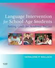 Language Intervention for School-Age Students: Setting Goals for Academic Success By Geraldine P. Wallach Cover Image