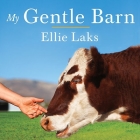 My Gentle Barn Lib/E: Creating a Sanctuary Where Animals Heal and Children Learn to Hope Cover Image