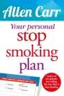 Your Personal Stop Smoking Plan: The Revolutionary Method for Quitting Cigarettes, E-Cigarettes and All Nicotine Products (Allen Carr's Easyway #16) By Allen Carr Cover Image