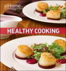 Healthy Cooking at Home with The Culinary Institute of America By Culinary Institute of America Cover Image