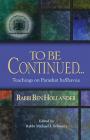 To Be Continued...: Teachings of Rabbi Ben Hollander on Parashat HaShavua Cover Image