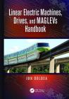 Linear Electric Machines, Drives, and MAGLEVs Handbook Cover Image