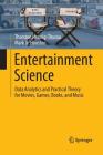 Entertainment Science: Data Analytics and Practical Theory for Movies, Games, Books, and Music Cover Image