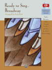 Ready to Sing . . . Broadway: 12 Showtunes, Simply Arranged for Voice & Piano for Solo or Unison Singing, Book & CD By Andy Beck (Arranged by) Cover Image