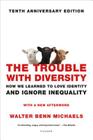 The Trouble with Diversity: How We Learned to Love Identity and Ignore Inequality Cover Image
