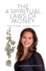 The 4 Spiritual Laws of Money: Your Journey to Real Wealth By Julie Murphy Cover Image