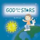 God Made The Stars By J. W. Louis, Toby Mikle (Illustrator) Cover Image