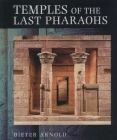 Temples of the Last Pharaohs By Dieter Arnold Cover Image