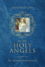 Meditations on the Holy Angels By St Aloysius Gonzaga Cover Image