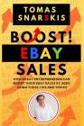 Boost Ebay Sales!: How Great Entrepreneurs Can Boost Their Ebay Sales by 200% Using These Tips and Tricks Cover Image