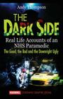The Dark Side: Real Life Accounts of an NHS Paramedic the Good, the Bad and the Downright Ugly By Andy Thompson Cover Image