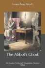 The Abbot's Ghost: Or Maurice Treherne's Temptation- Revised Edition Cover Image