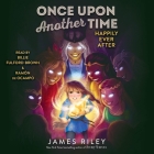 Happily Ever After By James Riley, Ramón de Ocampo (Read by), Billie Fulford-Brown (Read by) Cover Image