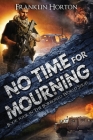 No Time For Mourning: Book Four in The Borrowed World Series By Franklin Horton Cover Image