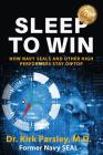 Sleep to Win: How Navy Seals and Other High Performers Stay on Top By Kirk Parsley Cover Image