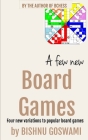 A few new board games: Four new variations to popular board games By Bishnu Goswami Cover Image