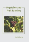 Vegetable and Fruit Farming By Harriet Sawyer (Editor) Cover Image