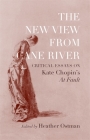 The New View from Cane River: Critical Essays on Kate Chopin's at Fault By Heather Ostman (Editor) Cover Image