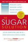 The Sugar Solution: Your Symptoms Are Real--and Your Solution Is Here Cover Image