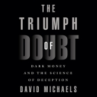 The Triumph of Doubt: Dark Money and the Science of Deception Cover Image