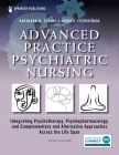 Advanced Practice Psychiatric Nursing, Third Edition: Integrating Psychotherapy, Psychopharmacology, and Complementary and Alternative Approaches Acro By Kathleen Tusaie (Editor), Joyce J. Fitzpatrick (Editor) Cover Image