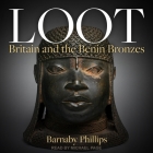 Loot Lib/E: Britain and the Benin Bronzes By Barnaby Phillips, Michael Page (Read by) Cover Image