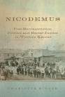 Nicodemus: Post-Reconstruction Politics and Racial Justice in Western Kansasvolume 11 (Race and Culture in the American West #11) By Charlotte Hinger Cover Image