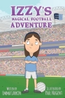 Izzys Magical Football Adventure Dublin Edition By Emma Larkin, Paul Nugent (Illustrator) Cover Image