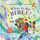 What Is the Bible? By Rachel Held Evans, Matthew Paul Turner, Ying Hui Tan (Illustrator) Cover Image